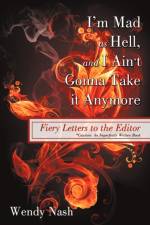 I'm Mad as Hell, and I Ain't Gonna Take it Anymore af Wendy Nash