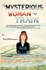 The Mysterious Woman on the Train af Kay Williamson