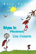 Blyss in Heaven, The Poems af Bill Vyers