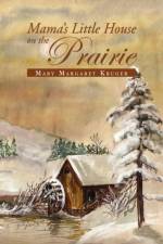 Mama's Little House on the Prairie af Mary Margaret Kruger