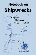 Notebook On Shipwrecks, Maryland Delaware Coast af H Richard Moale