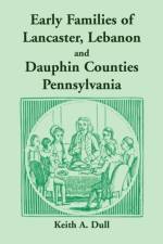 Early Families of Lancaster, Lebanon and Dauphin Counties, Pennsylvania af Keith A Dull