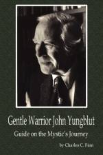 Gentle Warrior John Yungblut af Charles C. Finn