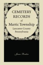 Cemetery Records of Martic Township, Lancaster County, Pennsylvania af Jenne Renkin