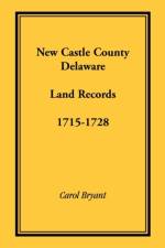 New Castle County, Delaware Land Records, 1715-1728 af Dr Carol Bryant