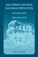 Baltimore and Ohio Railroad Employees 1842 and 1852, 1855 and 1857 af Edna A Kanely