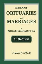 Index of Obituaries and Marriages in The [Baltimore] Sun, 1876-1880 af Francis P Oa (Tm)Neill