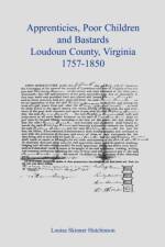 Apprentices, Poor Children and Bastards, Loudoun County, Virginia, 1757-1850 af Freedmans Savings and Trust Company