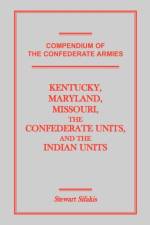 Compendium of the Confederate Armies af Stewart Sifakis