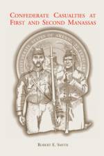 Confederate Casualties at First and Second Manassas af Robert E Smith
