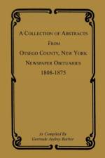 A Collection of Abstracts from Otsego County, New York, Newspaper Obituaries, 1808-1875 af Gertrude Audrey Barber