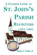 A Closer Look at St. John's Parish Registers [Baltimore County, Maryland], 1701-1801 af Henry C Jr Peden
