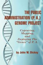 The Public Administration (P.A.) Genome Project af John W. Dickey