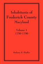 Inhabitants of Frederick County, Maryland. Volume 1 af Stefanie R Shaffer