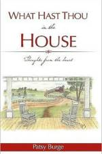 What Hast Thou in the House af Patsy Burge