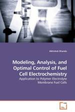 Modeling, Analysis, and Optimal Control of Fuel Cell Electrochemistry af Abhishek Dhanda