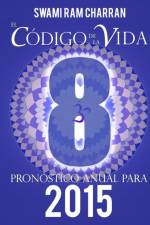 El Codigo De La Vida #8 Pronostico Anual Para 2015 af Swami Ram Charran