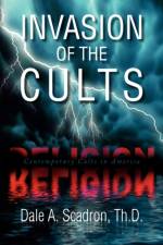 Invasion of the Cults af Dale A Th D Scadron