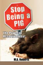 Stop Being a Pig af M a Roberts