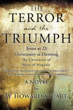 The Terror and the Triumph af W Howard Stuart