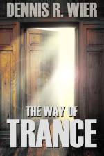 The Way of Trance af Dennis Wier