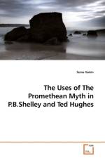 The Uses of The Promethean Myth in P.B.Shelley and Ted Hughes af Sema Taskin