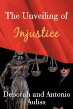 The Unveiling of Injustice af Antonio Aulisa