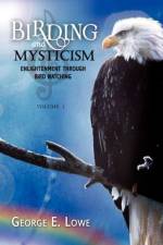 Birding and Mysticism af George E Lowe