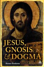 Jesus, Gnosis and Dogma af Riemer Roukema