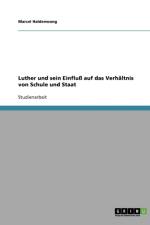 Luther und sein Einfluss auf das Verhaltnis von Schule und Staat af Marcel Haldenwang