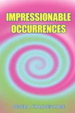 Impressionable Occurrences af Cecelia Frances Page