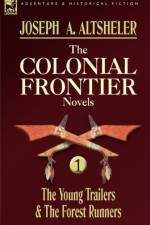 The Colonial Frontier Novels af Joseph a Altsheler