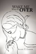 Wake Me When It's Over af Alice T Cheek