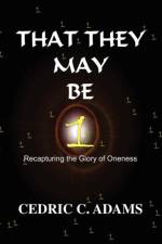 That They May Be One af Cedric C Adams