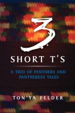 3 Short T's af Ton'ya Felder