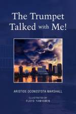The Trumpet Talked with Me! af Aristide Oconostota Marshall