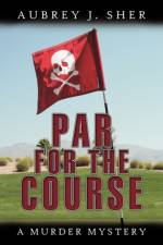 Par For The Course af Aubrey J. Sher