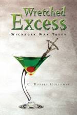 Wretched Excess af C Robert Holloway
