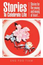 Stories To Celebrate Life af Foo Tiam Eng