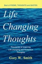 Life Changing Thoughts af Gary W. Smith