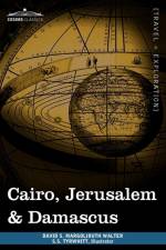 Cairo, Jerusalem & Damascus af David S Margoliouth