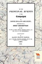 Memoirs of the Principal Events in the Campaigns of North Holland and Egypt (1799-1804) af Major Francis Maule
