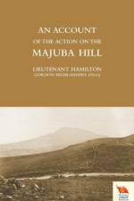 Account of the Action on the Majuba Hill af Gordon Highlanders Lieute Ian Hamilton