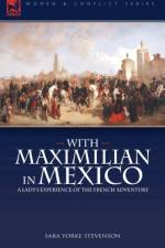 With Maximilian in Mexico af Sara Yorke Stevenson
