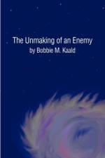 The Unmaking of an Enemy af Bobbie M Kaald