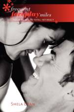 Frequent Foreplay Miles, Your Ticket to Total Intimacy af Shela Dean