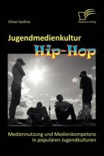 Jugendmedienkultur Hip-Hop af Oliver Gallina