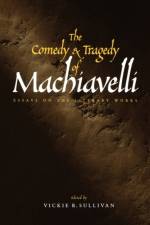 The Comedy and Tragedy of Machiavelli