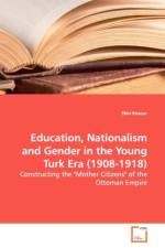 Education, Nationalism and Gender in the Young Turk Era (1908-1918) af Ekin Enacar