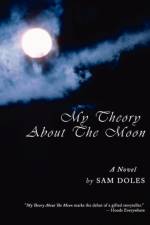 My Theory about the Moon af Sam Doles